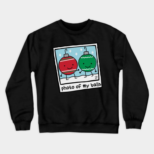 PHOTO OF MY BALLS Crewneck Sweatshirt by toddgoldmanart